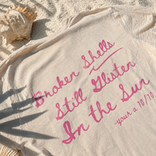 Load image into Gallery viewer, ••NEW•• BROKEN SHELLS 🐚 STILL GLISTEN IN TYE SUN ☀️ T-SHIRT