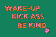 Load image into Gallery viewer, ••NEW••  ⫸ WAKE UP-KICK ASS-BE KIND ⫸ DBL MANTRA HEART
