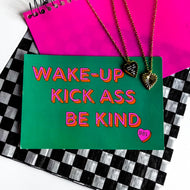 WAKE UP-KICK ASS-BE KIND ⫸ DBL MANTRA HEART