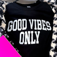 Load image into Gallery viewer, GOOD VIBES ONLY ⫸  T-Shirt
