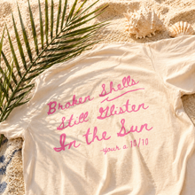 Load image into Gallery viewer, ••NEW•• BROKEN SHELLS 🐚 STILL GLISTEN IN TYE SUN ☀️ T-SHIRT
